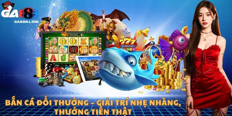 Bắn cá đổi thưởng – Giải trí nhẹ nhàng, thưởng tiền thật