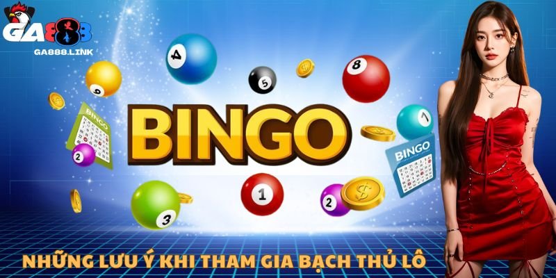 Những lưu ý khi tham gia bạch thủ lô